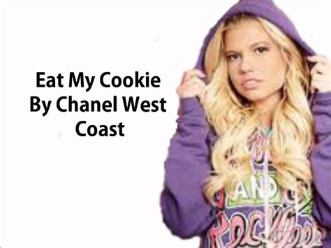 chanel west coast eat my cookie|cookie chanel west coast meaning.